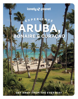 Cover image for 9781837586790 - Lonely Planet Experience Aruba, Bonaire & Curacao