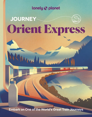Cover image for 9781837587278 - Lonely Planet Journey Orient Express