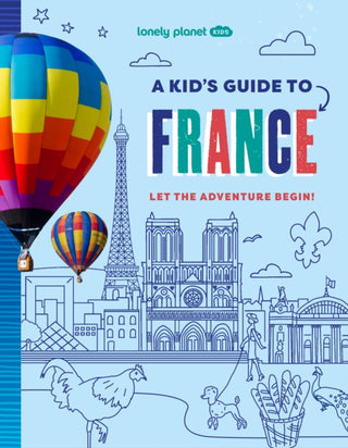Cover image for 9781837587698 - Lonely Planet Kids A Kid's Guide to France