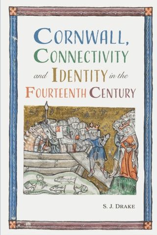 Cover image for 9781837650088 - Cornwall, Connectivity and Identity in the Fourteenth Century
