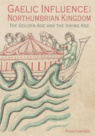 Cover image for 9781837650279 - Gaelic Influence in the Northumbrian Kingdom – The Golden Age and the Viking Age