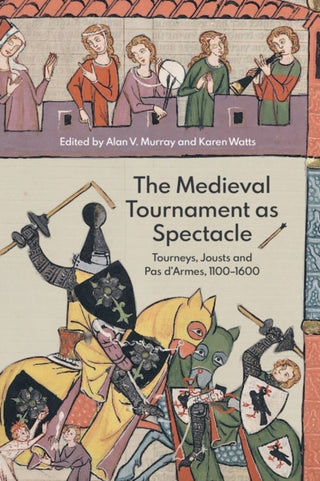 Supplemental image for 9781837651085 - The Medieval Tournament as Spectacle