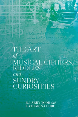 Cover image for 9781837653041 - The Art of Musical Ciphers, Riddles and Sundry Curiosities