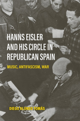 Cover image for 9781837653188 - Hanns Eisler and His Circle in Republican Spain