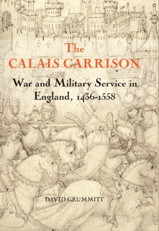 Cover image for 9781837654901 - The Calais Garrison