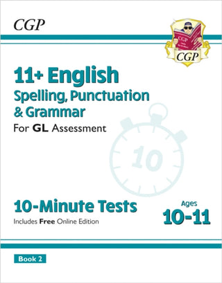 Cover image for 9781837741045 - 11+ GL 10-Minute Tests: English Spelling, Punctuation & Grammar - Ages 10-11 Book 2 (with Online Ed)