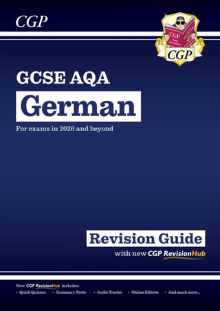 Cover image for 9781837741298 - New GCSE German AQA Revision Guide with CGP RevisionHub (for exams from 2026)