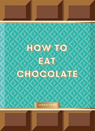 Cover image for 9781837760145 - How to Eat Chocolate