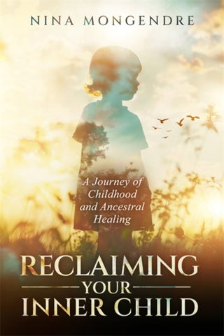 Cover image for 9781837821266 - Reclaiming Your Inner Child