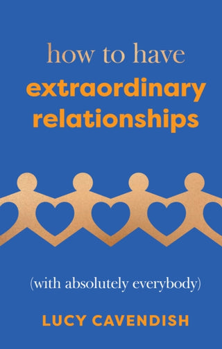 Cover image for 9781837831135 - How to Have Extraordinary Relationships