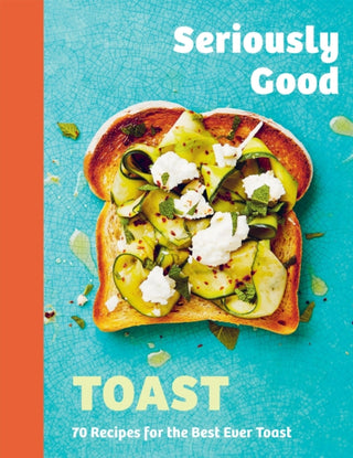 Cover image for 9781837831616 - Seriously Good Toast