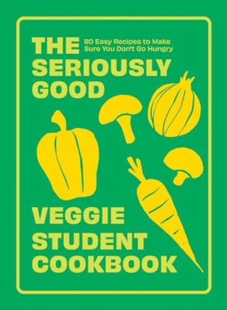 Cover image for 9781837832491 - The Seriously Good Veggie Student Cookbook