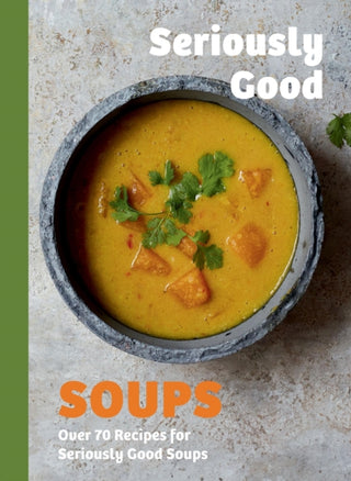 Cover image for 9781837833153 - Seriously Good Soups