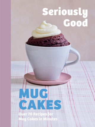 Cover image for 9781837834877 - Seriously Good Mug Cakes