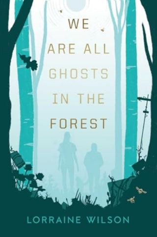 Cover image for 9781837861446 - We Are All Ghosts in the Forest