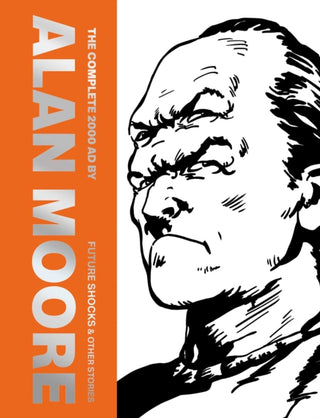 Cover image for 9781837866762 - The Complete 2000 AD By Alan Moore: Future Shocks & Other Stories