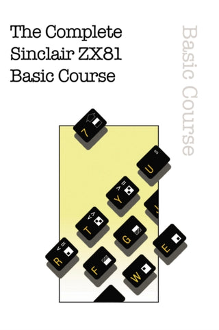Cover image for 9781837910243 - The Complete Sinclair ZX81 Basic Course