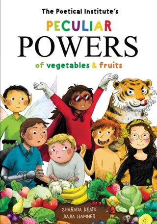 Cover image for 9781837912940 - The Poetical Institute's Peculiar Powers of Vegetables and Fruit