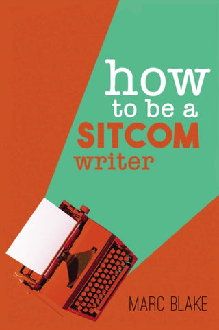 Cover image for 9781837913091 - How To Be A Sitcom Writer