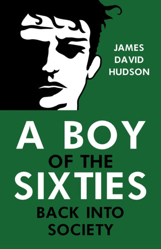 Cover image for 9781837942961 - A Boy of the Sixties: Back into Society