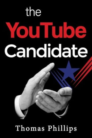 Cover image for 9781837943326 - The YouTube Candidate