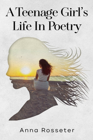 Cover image for 9781837945481 - A Teenage Girl's Life in Poetry