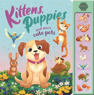 Cover image for 9781837952816 - Kittens, Puppies and More Cute Pets