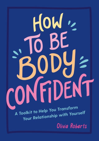 Cover image for 9781837990276 - How to Be Body Confident