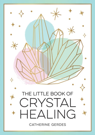Cover image for 9781837991327 - The Little Book of Crystal Healing