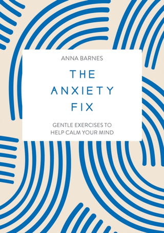 Cover image for 9781837991600 - The Anxiety Fix