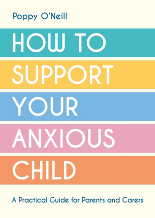 Cover image for 9781837991679 - How to Support Your Anxious Child