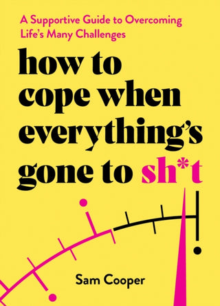 Cover image for 9781837992881 - How to Cope When Everything's Gone to Sh*t