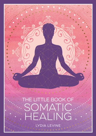 Cover image for 9781837995516 - The Little Book of Somatic Healing