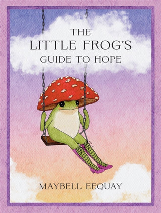 Cover image for 9781837999088 - The Little Frog’s Guide to Hope