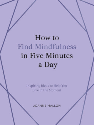 Cover image for 9781837999149 - How to Find Mindfulness in Five Minutes a Day
