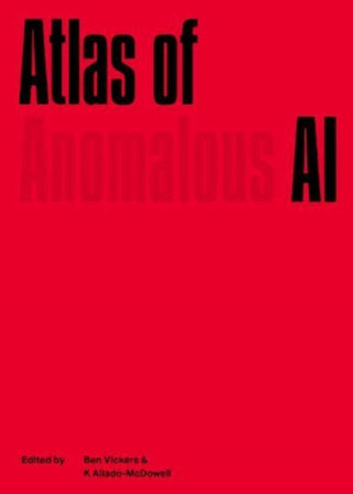 Cover image for 9781838003999 - Atlas of Anomalous AI