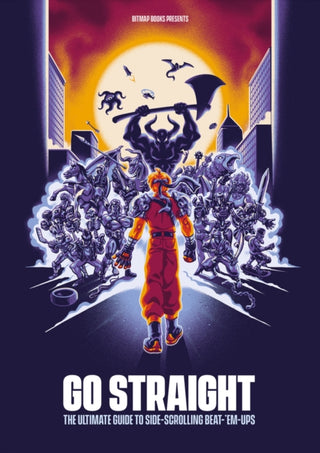 Cover image for 9781838019150 - Go Straight: The Ultimate Guide to Side-Scrolling Beat-’Em-Ups