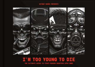 Cover image for 9781838019174 - I'm Too Young To Die: The Ultimate Guide to First-Person Shooters 1992-2002