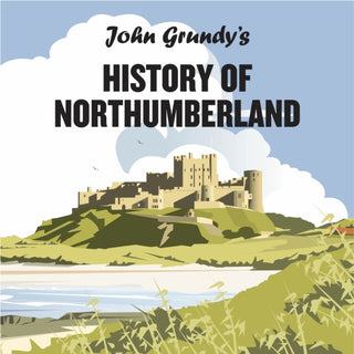 Cover image for 9781838280970 - John Grundy's History of Northumberland