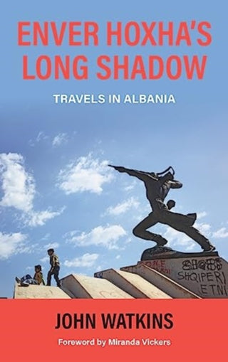 Cover image for 9781838463090 - Enver Hoxha's Long Shadow