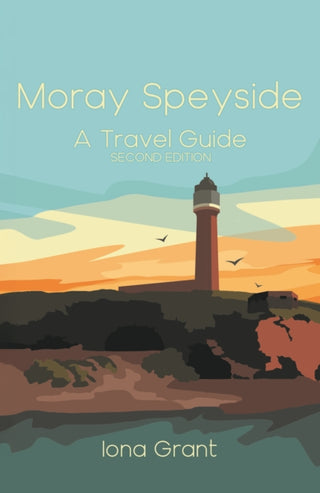 Cover image for 9781838480226 - Moray Speyside: A Travel Guide