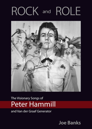 Cover image for 9781838491895 - ROCK and ROLE: The Visionary Songs of Peter Hammill and Van der Graaf Generator