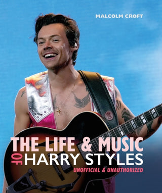 Cover image for 9781838611507 - The Life and Music of Harry Styles