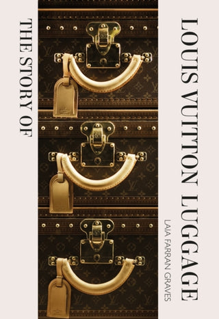 Cover image for 9781838612313 - The Story of Louis Vuitton Luggage