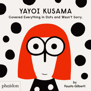 Supplemental image for 9781838660802 - Yayoi Kusama Covered Everything in Dots and Wasn't Sorry.