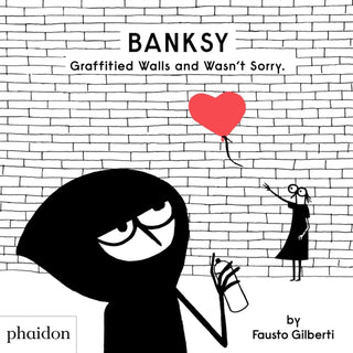 Cover image for 9781838662608 - Banksy Graffitied Walls and Wasn't Sorry.