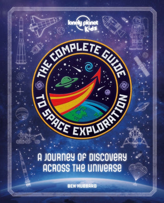 Cover image for 9781838690861 - Lonely Planet Kids The Complete Guide to Space Exploration
