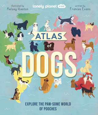 Cover image for 9781838694456 - Lonely Planet Kids Atlas of Dogs