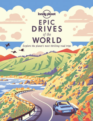 Cover image for 9781838694685 - Lonely Planet Epic Drives of the World