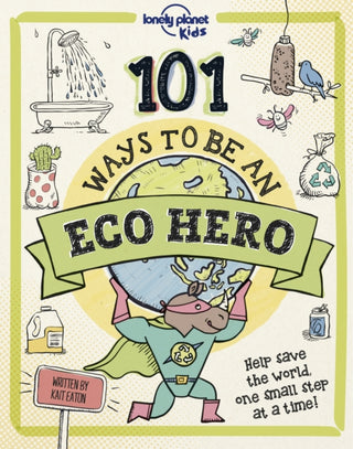 Cover image for 9781838694944 - Lonely Planet Kids 101 Ways to be an Eco Hero [AU/UK